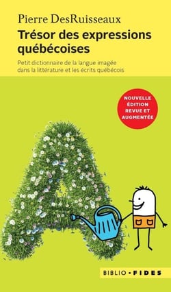 Trésor des expressions québécoises - Petit dictionnaire de la langue imagée dans la littérature et les écrits québécois