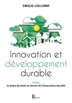 Innovation et développement durable - La place du droit en faveur de l'innovation durable