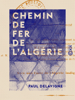 Chemin de fer de l'Algérie - Par la ligne centrale du Tell avec rattaches à la côte