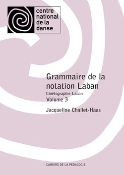 Grammaire de la notation Laban - Cinétographie Laban - Vol. 3