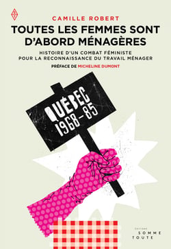 Toutes les femmes sont d'abord ménagères - Histoire d'un combat féministe pour la reconnaissance du travail ménager