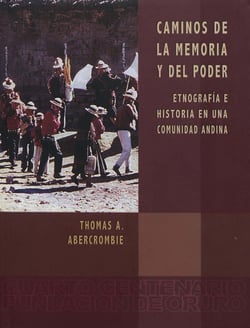 Caminos de la memoria y del poder - Etnografía e historia en una comunidad andina