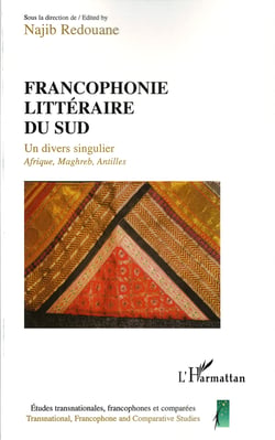 Francophonie littéraire du Sud - Un divers singulier - Afrique, Maghreb, Antilles