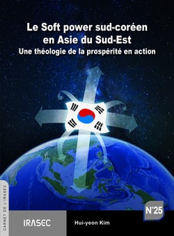 Le Soft power sud-coréen en Asie du Sud-Est - Une théologie de la prospérité en action