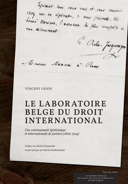 Le laboratoire belge du droit international - Une communauté épistémique et internationale de juristes (1869-1914)