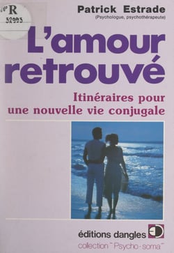 L'amour retrouvé - Itinéraires pour une nouvelle vie conjugale