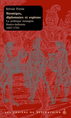 Stratèges, diplomates et espions - La politique étrangère franco-indienne 1667-1701
