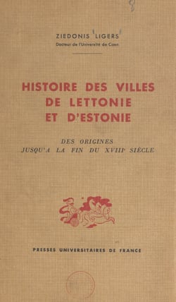 Histoire des villes de Lettonie et d'Estonie - Des origines jusqu'à la fin du XVIIIe siècle
