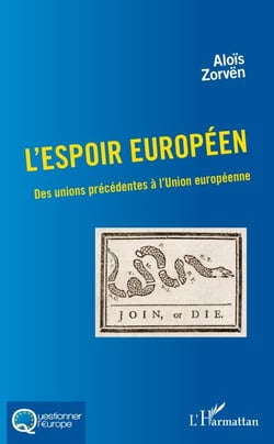 L'espoir européen - Des unions précédentes à l'Union européenne