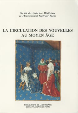 La circulation des nouvelles au Moyen Âge - XXIVe Congrès de la SHMES (Avignon, juin 1993)