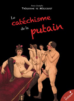 Le catéchisme de la putain - ou des jeunes demoiselles qui se décident à cette profession