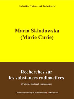 Recherches sur les substances radioactives - Thèse de doctorat en physique