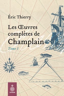 uvres complètes de Champlain, tome 1 (Les) - 1598-1619