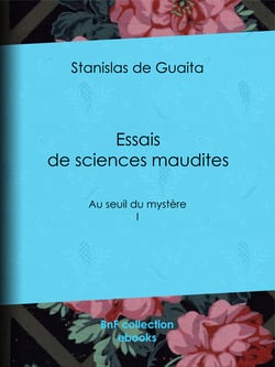 Essais de sciences maudites - Au seuil du mystère - I