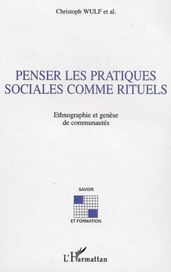 Penser les pratiques sociales comme rituels - Ethnographie et genèse