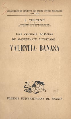 Une colonie romaine de Maurétanie tingitane : Valentia Banasa