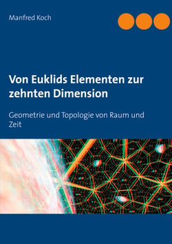 Von Euklids Elementen zur zehnten Dimension - Geometrie und Topologie von Raum und Zeit