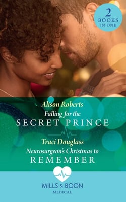 Falling For The Secret Prince / Neurosurgeon's Christmas To Remember - Falling for the Secret Prince (Royal Christmas at Seattle General) / Neurosurgeon's Christmas to Remember (Royal Christmas at Seattle General)