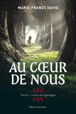 Au coeur de nous 1 - Le Feu de Kigawôgan - Le Feu de Kigawôgan