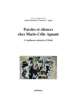 Paroles et silences chez Marie-Célie Agnant - L'oublieuse mémoire d'Haïti