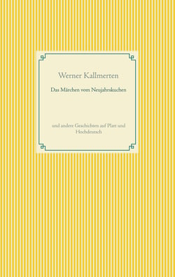 Das Märchen vom Neujahrskuchen - und andere Geschichten auf Platt und Hochdeutsch