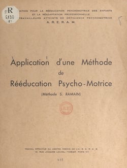Application d'une méthode de rééducation psycho-motrice (méthode S. Ramain) (1) - Travail effectué au centre-témoin de l'ARERAM