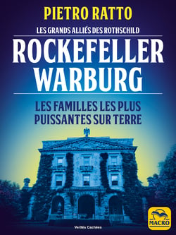 Les grands alliés des Rothschild : Rockefeller et Warburg - Les familles les plus puissantes sur terre