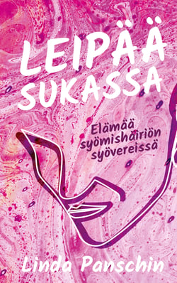 Leipää sukassa - Elämää syömishäiriön syövereissä