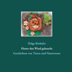 Hinter den Wind gelauscht - Geschichten von Tieren und Naturwesen