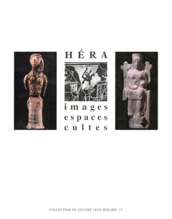 Héra. Images, espaces, cultes - Actes du Colloque International du Centre de Recherches Archéologiques de l’Université de Lille III et de l’Association P.R.A.C. Lille, 29-30 novembre 1993