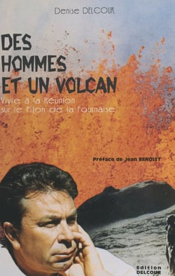 Des hommes et un volcan - Vivre à La Réunion sur le Piton de la Fournaise