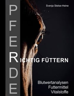 Pferde richtig füttern - Blutwertanalysen - Futtermittel - Vitalstoffe