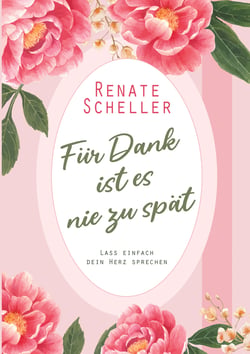 Für Dank ist es nie zu spät - Lass einfach dein Herz sprechen