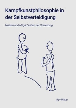 Kampfkunstphilosophie in der Selbstverteidigung - Ansätze und Möglichkeiten der Umsetzung