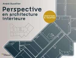 Perspective en architecture intérieure - Exercices et recettes
