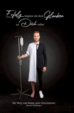 Erfolg beginnt mit dem Glauben an dich selbst! - Der Weg vom Koma zum Unternehmer