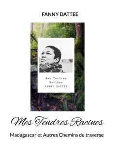 Mes Tendres Racines - Madagascar et Autres Chemins de traverse
