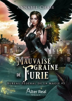 Mauvaise graine de Furie - Bureau Fédéral de la Magie, T5