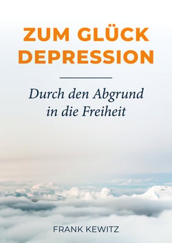 Zum Glück Depression - Durch den Abgrund in die Freiheit