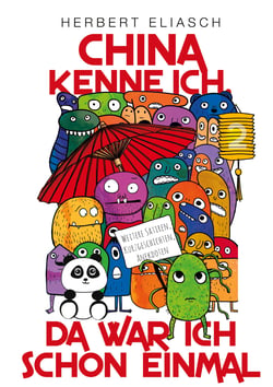 China kenne ich, da war ich schon einmal - Weitere Satiren, Kurzgeschichten, Anekdoten