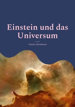 Einstein und das Universum - Eine populäre Erläuterung der berühmten Theorie (Neuübersetzung)