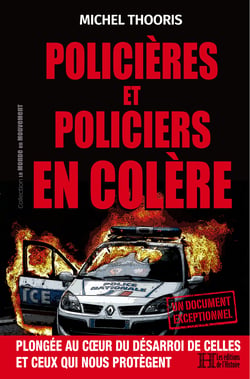 Policières et policiers en colère - Plongée au cœur du désarroi de celles et ceux qui nous protègent