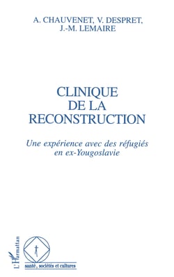 Clinique de la reconstruction - Une expérience avec des réfugiés en ex-Yougoslavie