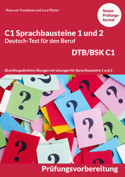 C1 Sprachbausteine Deutsch-Test für den Beruf BSK/DTB C1 - 20 Übungen zur DTB-Prüfungsvorbereitung mit Lösungen Sprachbausteine 1 und 2