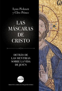 Las máscaras de Cristo - Detrás de las mentiras sobre la vida de Jesús