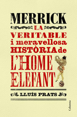 Merrick - La veritable i meravellosa història de l´home elefant