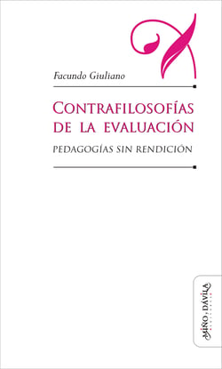 Contrafilosofías de la evaluación - Pedagogías sin rendición