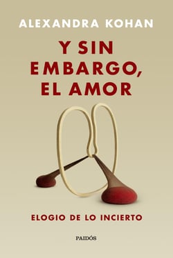 Y sin embargo, el amor - Elogio de lo incierto