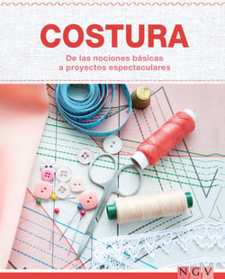 Costura - De las nociones básicas a proyectos espectaculares - Las técnicas más importantes  - Con patrones de corte para descargar