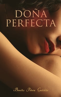 Doña Perfecta - Historical Novel